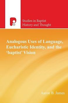 Analogous Uses of Language, Eucharistic Identity, and the 'Baptist' Vision