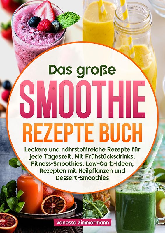 Das große Smoothie Rezepte Buch