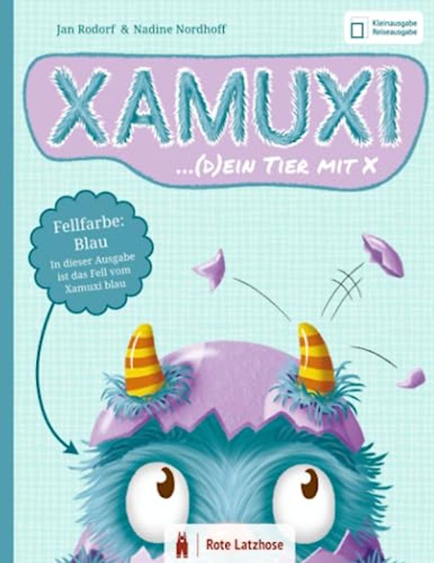 XAMUXI ... (d)ein Tier mit X | Fellfarbe: Blau (Kleinausgabe / Reiseausgabe): Schließe Freundschaft mit dem kuschlig-flauschigen Fabelwesen, deinem Lebensbegleiter und Lieblingstier mit X