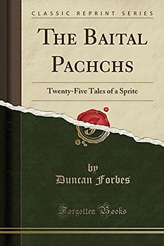 The Baital Pachchisi: Twenty-Five Tales of a Sprite (Classic Reprint)