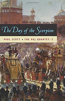 The Raj Quartet, Volume 2: The Day Of The Scorpion - Scott, Paul