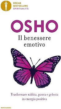 Il benessere emotivo. Trasformare paura, rabbia e gelosia in energia positiva