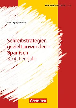 Schreibstrategien gezielt anwenden - Schreibkompetenz Fremdsprachen SEK I - Spanisch - Lernjahr 3/4