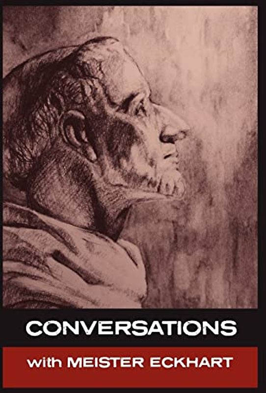 Conversations with Meister Eckhart: In His Own Words