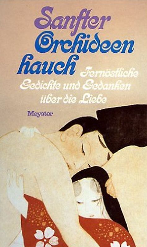 Sanfter Orchideenhauch. Fernöstliche Gedichte und Gedanken über die Liebe [Ausgabe 1984,  Gebundene Ausgabe]