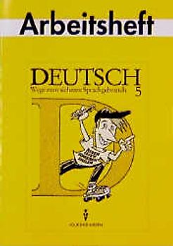 Deutsch: Wege zum sicheren Sprachgebrauch - Mittlere Schulformen... / 5. Schuljahr - Arbeitsheft