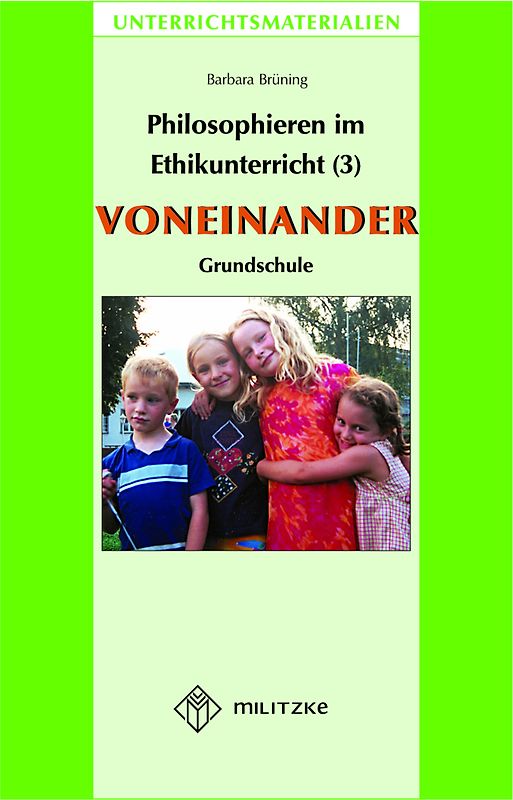 Philosophieren im Ethikunterricht - Methoden mit inhaltlichen Bausteinen Teil 3: VONEINANDER