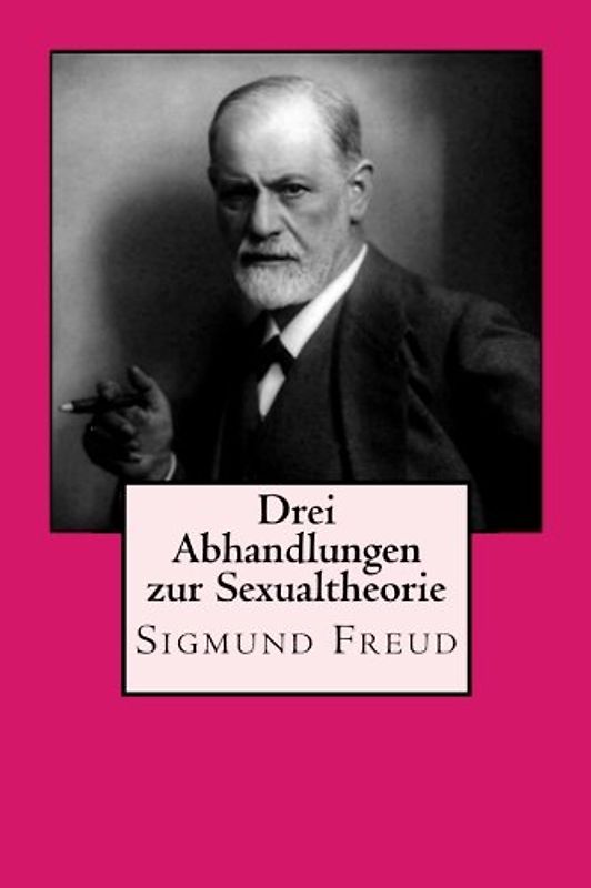 Drei Abhandlungen zur Sexualtheorie - Sigmund Freud [Taschenbuch]