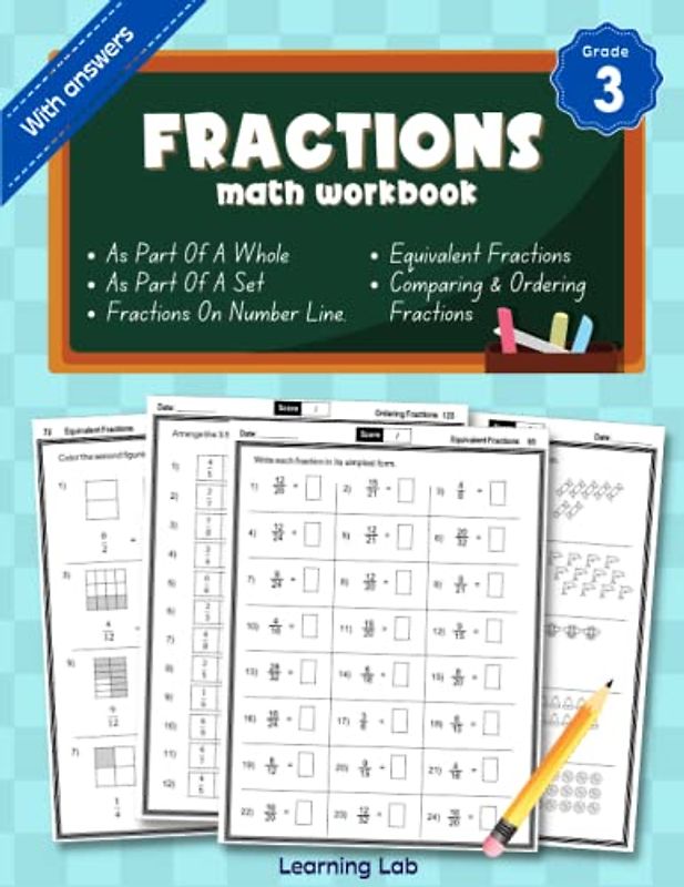 Fractions Math Workbook Grade 3: Fractions As Part Of A Whole, As Part Of A Set, On Number Line, Equivalent Fractions, Comparing and Ordering Fractions | With Answers