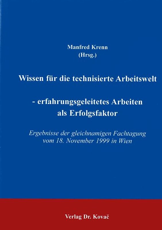 Wissen für die technisierte Arbeitswelt - erfahrungsgeleitetes Arbeiten als Erfolgsfaktor