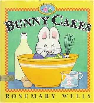 Bunny Cakes (Max & Ruby) - Wells, Rosemary