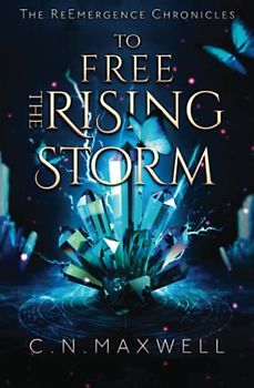 To Free the Rising Storm (The ReEmergence Chronicles, Band 1)