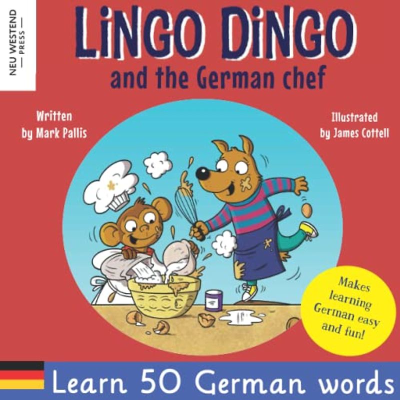 Lingo Dingo and the German chef: Heartwarming and fun English German kids book to learn German for kids (learning German for children; bilingual ... the Story Powered Language learning method)