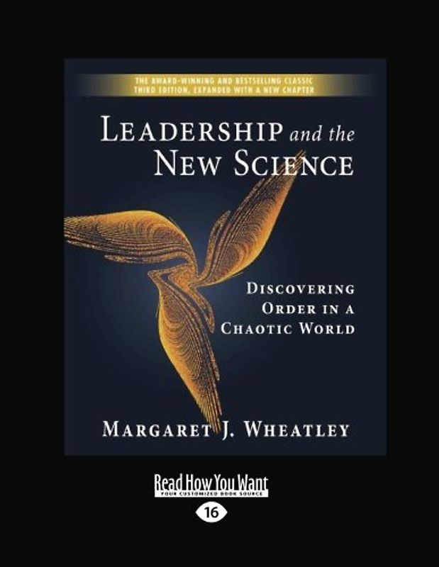 Leadership and the New Science: Discovering Order in a Chaotic World - J. Wheatley, Margaret