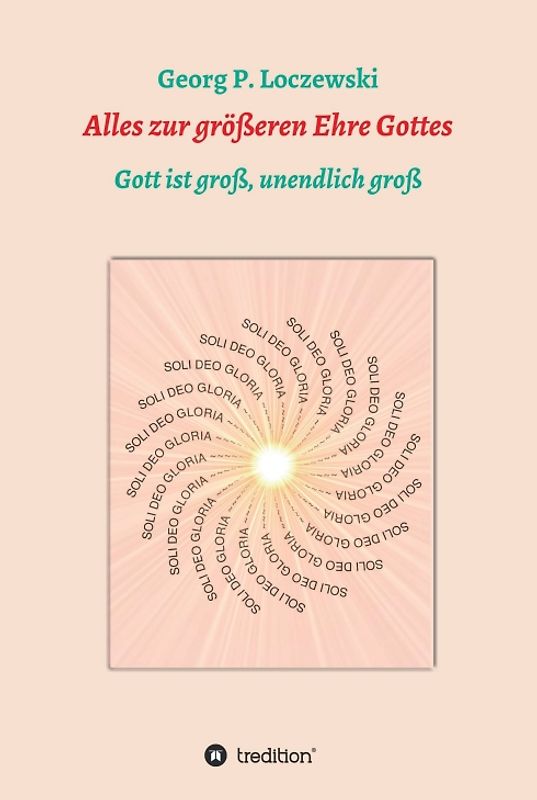 Alles zur größeren Ehre Gottes