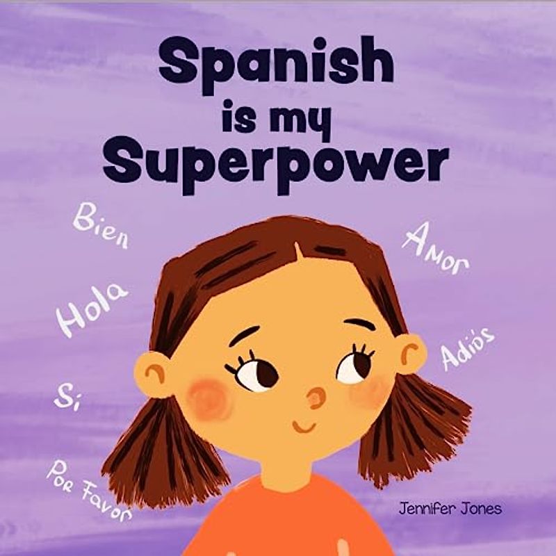 Spanish is My Superpower: A Social Emotional, Rhyming Kid's Book About Being Bilingual and Speaking Spanish (Teacher Tools, Band 4)