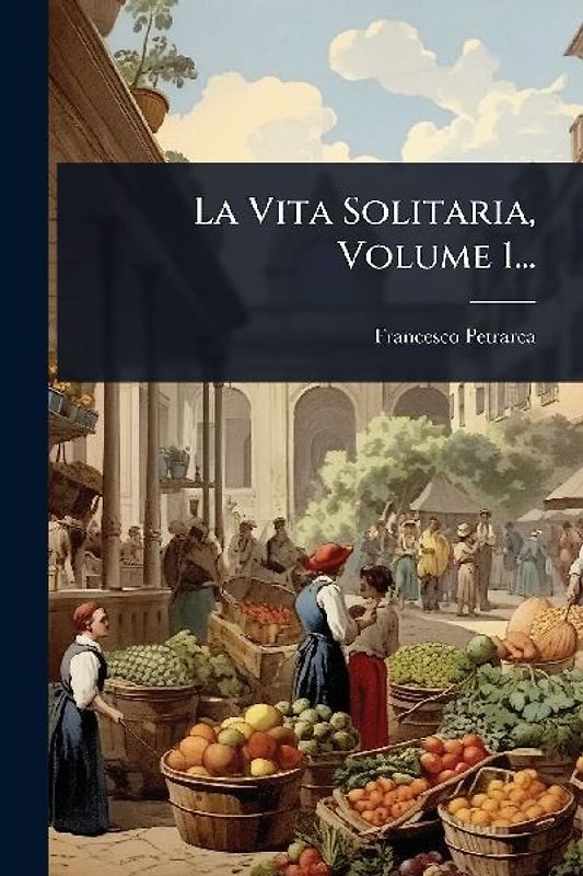 La Vita Solitaria, Volume 1...