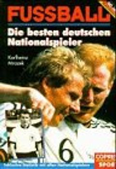 Die besten deutschen Nationalspieler. 90 Jahre Nationalmannschaft