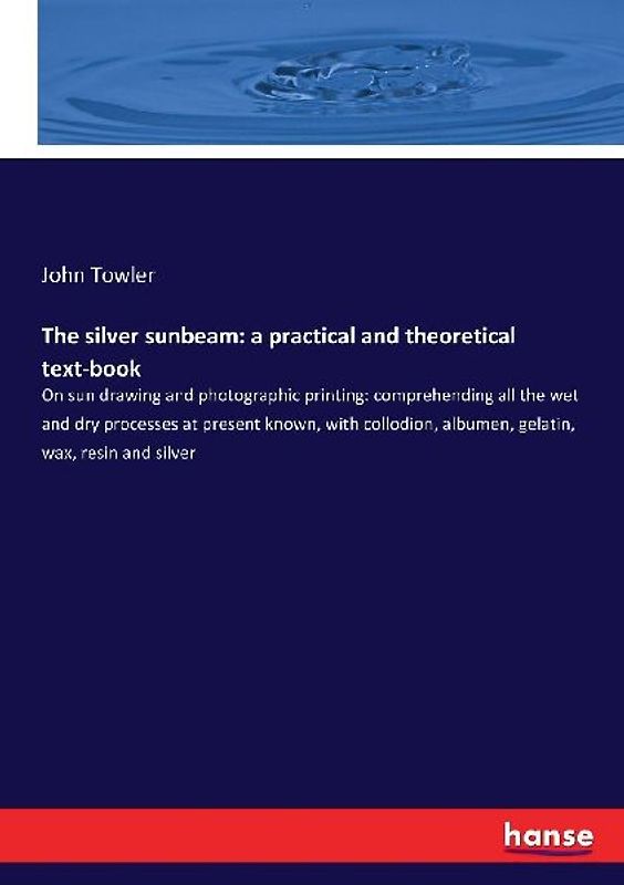 The silver sunbeam: a practical and theoretical text-book