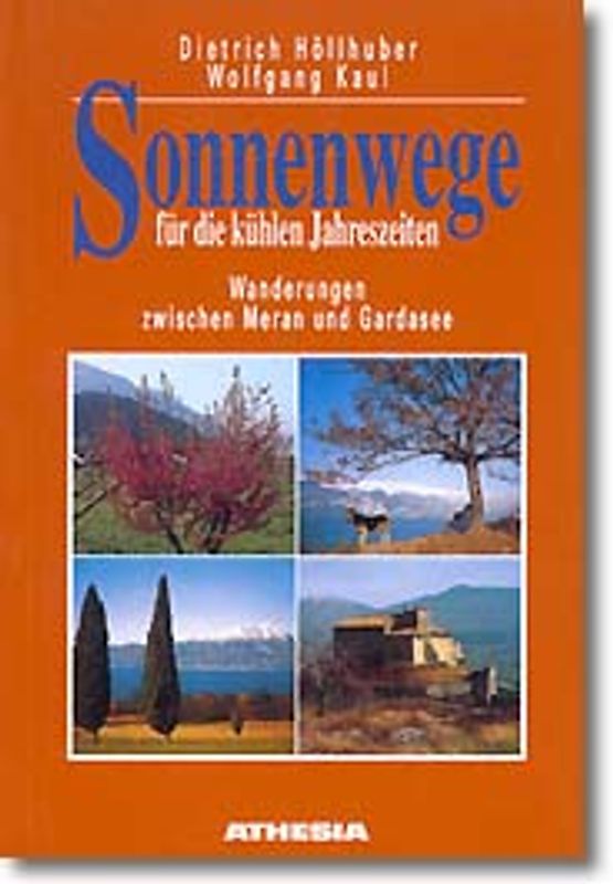Sonnenwege. Wanderungen zwischen Meran und Gardasee