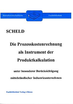 Die Prozesskostenrechnung als Instrument der Produktkalkulation