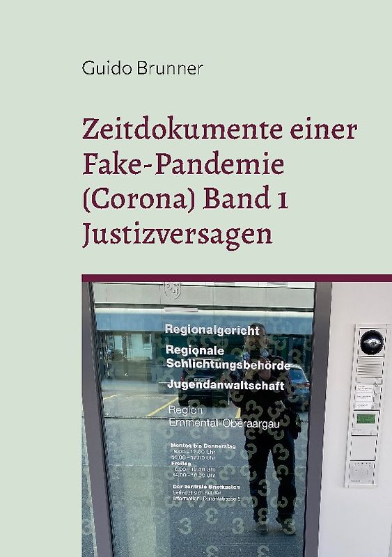 Zeitdokumente einer Fake-Pandemie (Corona) Band 1 Justizversagen