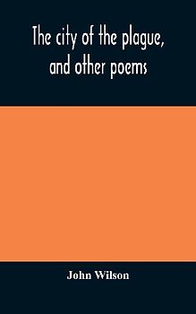 The city of the plague, and other poems
