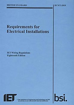 Requirements for Electrical Installations, IET Wiring Regulations, Eighteenth Edition, BS 7671:2018 (Electrical Regulations)