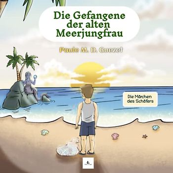 Die Gefangene der alten Meerjungfrau: die Märchen des Schäfers