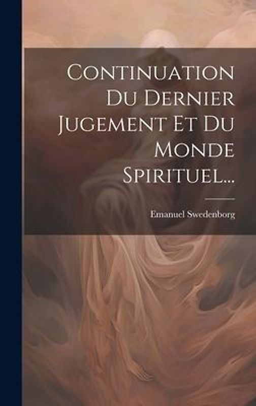 Continuation Du Dernier Jugement Et Du Monde Spirituel...