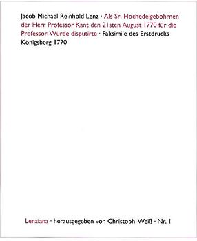 Als Sr. Hochedelgebohrnen der Herr Professor Kant den 21sten August 1770 für die Professor-Würde disputirte