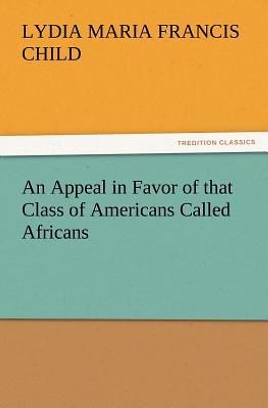 An Appeal in Favor of that Class of Americans Called Africans