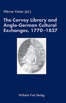 The Corvey Library and Anglo-German Cultural Exchanges, 1770-1837