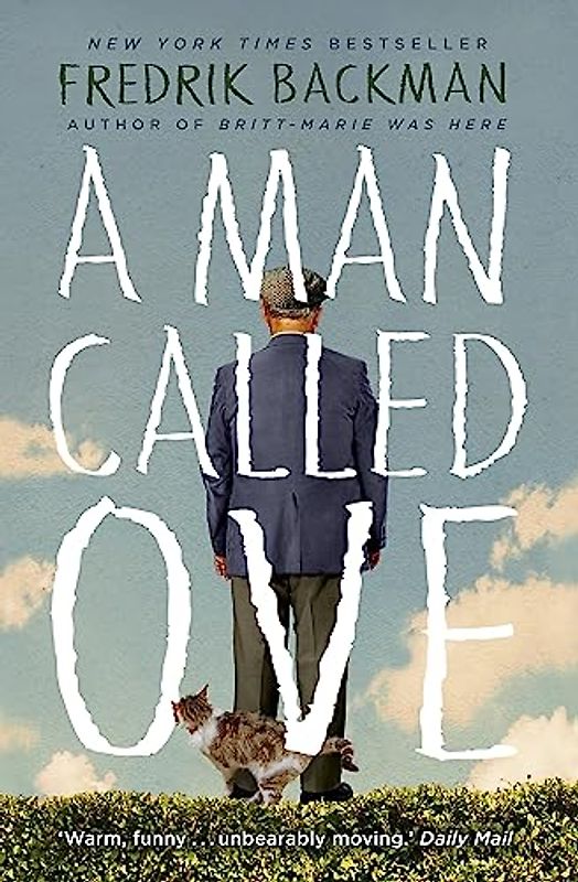 A Man Called Ove: The life-affirming bestseller that will brighten your day