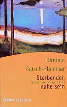 Sterbenden nahe sein. Was können wir noch tun?