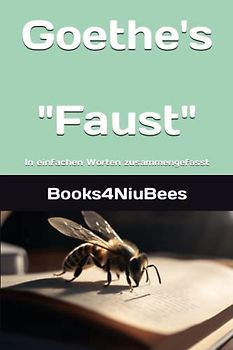 Goethe's "Faust": In einfachen Worten zusammengefasst (Books4NiuBees, Band 2)