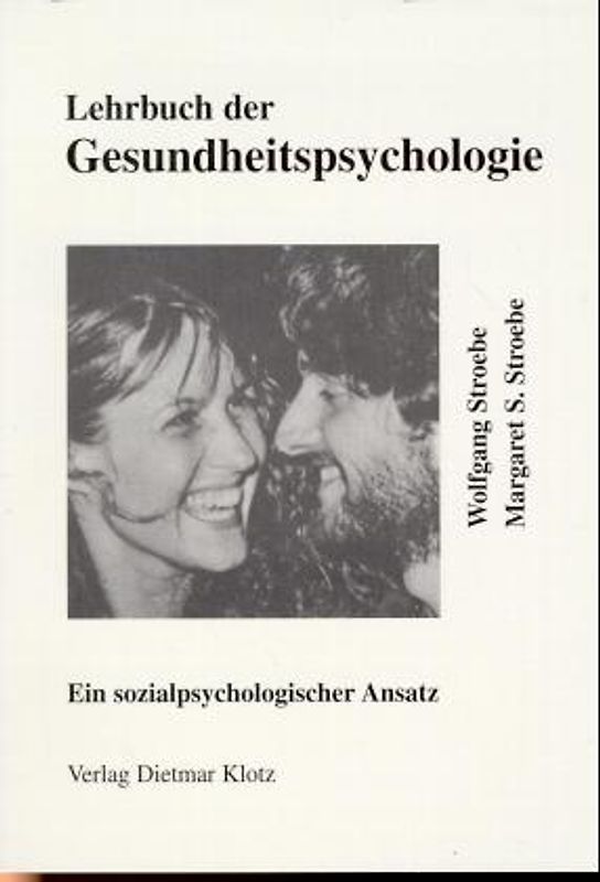 Lehrbuch der Gesundheitspsychologie. Ein sozialpsychologischer Ansatz / Lehrbuch der Gesundheitspsychologie. Ein sozialpsychologischer Ansatz
