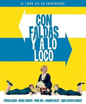 Con faldas y a lo loco : el libro del 60 aniversario
