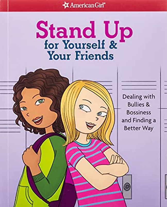 Stand Up for Yourself & Your Friends: Dealing with Bullies & Bossiness and Finding a Better Way