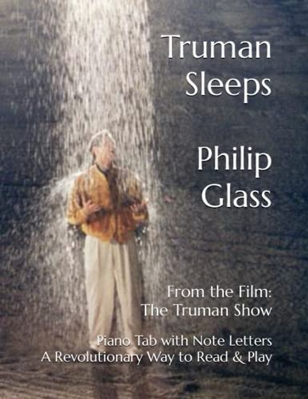 Truman Sleeps Philip Glass: From the Film: The Truman Show Piano Tab with Note Letters A Revolutionary Way to Read & Play