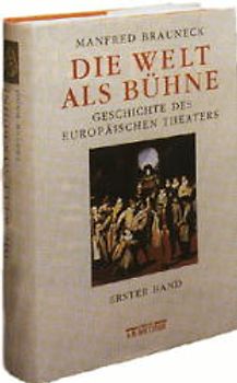 Die Welt als Bühne. Geschichte des europäischen Theaters in fünf...