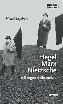 Hegel Marx Nietzsche o il regno delle ombre