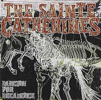 the Sainte Catherines - Dancing for Decadence