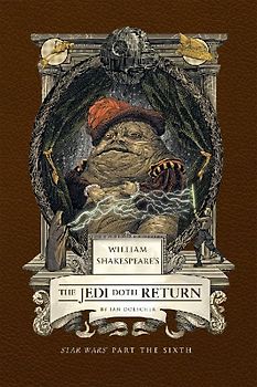 William Shakespeare's the Jedi Doth Return: Star Wars Part the Sixth
