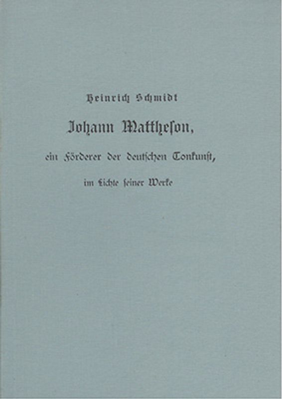 Johann Mattheson, ein Förderer der deutschen Tonkunst im Lichte seiner Werke