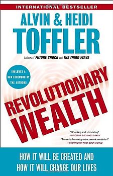 Revolutionary Wealth: How it will be created and how it will change our lives - Toffler, Alvin