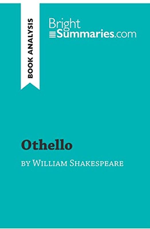 Othello by William Shakespeare (Book Analysis): Detailed Summary, Analysis and Reading Guide (BrightSummaries.com)