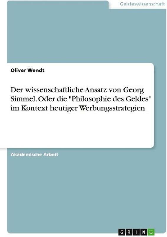 Der wissenschaftliche Ansatz von Georg Simmel. Oder die "Philosophie des Geldes" im Kontext heutiger Werbungsstrategien