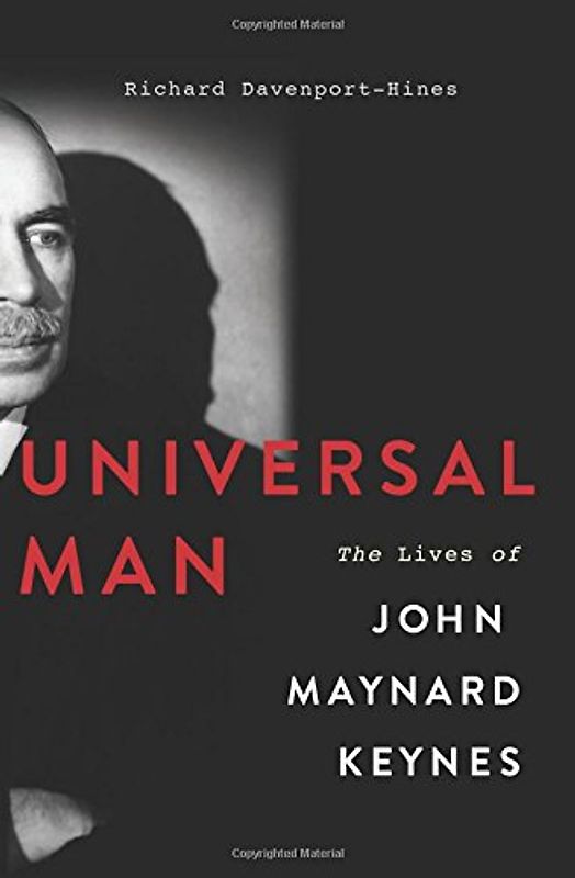 Universal Man: The Lives of John Maynard Keynes - Davenport-Hines, Richard