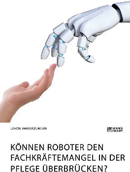 Können Roboter den Fachkräftemangel in der Pflege überbrücken?